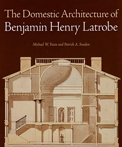 Domestic Architecture of Benjamin Henry Latrobe, The