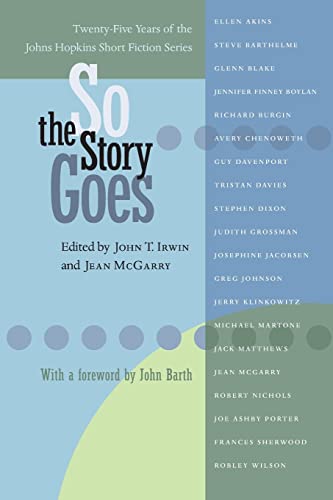 Stock image for So the Story Goes: Twenty-Five Years of the Johns Hopkins Short Fiction Series (Johns Hopkins: Poetry and Fiction) for sale by SecondSale