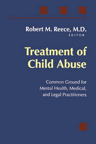 Stock image for Treatment of Child Abuse : Common Ground for Mental Health, Medical, and Legal Practitioners for sale by Better World Books