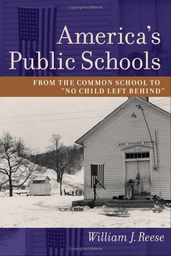 Stock image for America's Public Schools : From the Common School to No Child Left Behind for sale by Better World Books