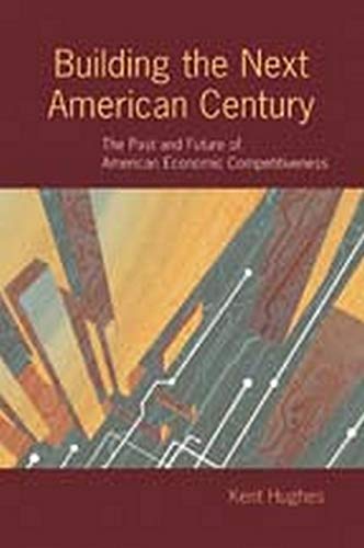 Imagen de archivo de Building the Next American Century: The Past and Future of American Economic Competitiveness a la venta por Project HOME Books