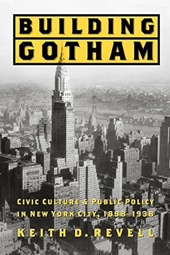 9780801882067: Building Gotham: Civic Culture and Public Policy in New York City, 1898–1938