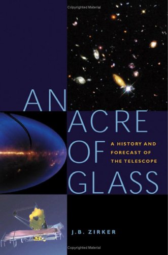 Beispielbild fr An Acre of Glass: A History and Forecast of the Telescope zum Verkauf von ThriftBooks-Atlanta
