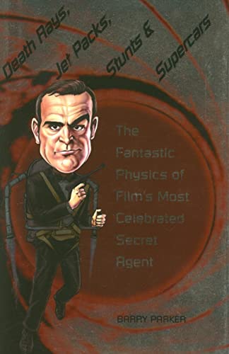 Stock image for Death Rays, Jet Packs, Stunts, And Supercars: The Fantastic Physics Of Film's Most Celebrated Secret Agent for sale by Powell's Bookstores Chicago, ABAA