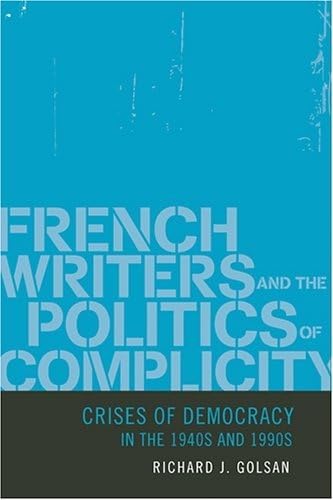 Stock image for French Writers and the Politics of Complicity: Crises of Democracy in the 1940s and 1990s for sale by HPB-Red