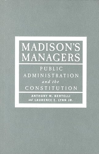 Stock image for Madison's Managers: Public Administration and the Constitution (Johns Hopkins Studies in Governance and Public Management) for sale by Kennys Bookshop and Art Galleries Ltd.