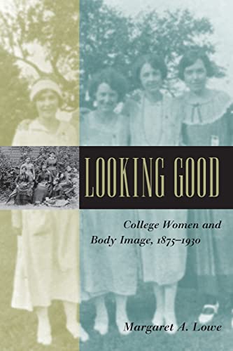 Beispielbild fr Looking Good: College Women and Body Image, 1875-1930 (Gender Relations in the American Experience) zum Verkauf von BooksRun