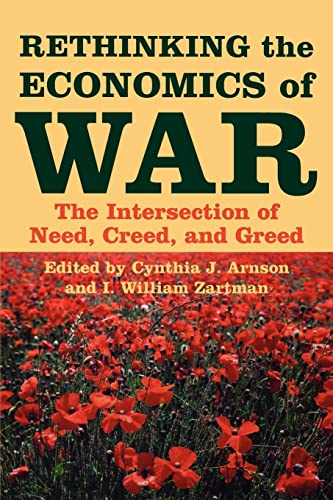 Beispielbild fr Rethinking the Economics of War : The Intersection of Need, Creed, and Greed zum Verkauf von Better World Books: West