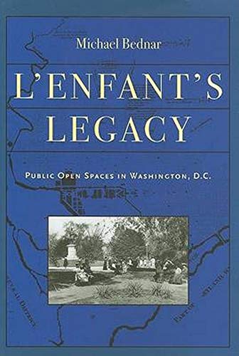 9780801883187: L′Enfant′s Legacy – Public Open Spaces in Washington D.C.