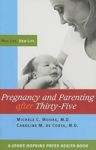 Beispielbild fr Pregnancy and Parenting After Thirty-Five: Mid Life, New Life (Johns Hopkins Press Health Books) zum Verkauf von medimops