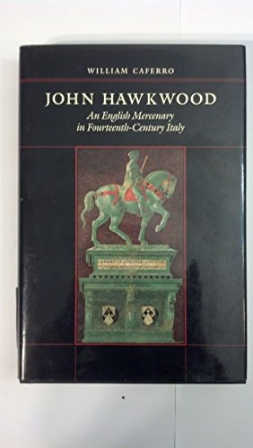 John Hawkwood: An English Mercenary in Fourteenth-Century Italy (9780801883231) by Caferro, William