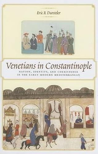 9780801883248: Venetians in Constantinople: Nation, Identity, And Coexistence in the Early Modern Mediterranean