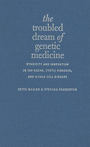 Beispielbild fr The Troubled Dream of Genetic Medicine : Ethnicity and Innovation in Tay-Sachs, Cystic Fibrosis, and Sickle Cell Disease zum Verkauf von Better World Books