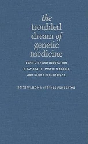 Stock image for The Troubled Dream of Genetic Medicine : Ethnicity and Innovation in Tay-Sachs, Cystic Fibrosis, and Sickle Cell Disease for sale by Better World Books