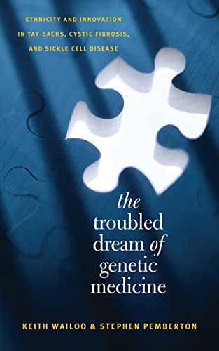 Beispielbild fr The Troubled Dream of Genetic Medicine: Ethnicity and Innovation in Tay-Sachs, Cystic Fibrosis, and Sickle Cell Disease zum Verkauf von BooksRun