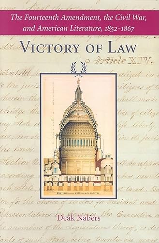 Beispielbild fr Victory of Law: The Fourteenth Amendment, the Civil War, and American Literature, 1852-1867 zum Verkauf von Wonder Book