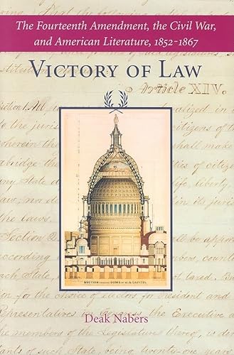 9780801883507: Victory of Law: The Fourteenth Amendment, the Civil War, and American Literature, 1852–1867