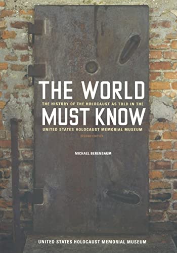 Stock image for The World Must Know : The History of the Holocaust as Told in the United States Holocaust Memorial Museum for sale by Better World Books: West
