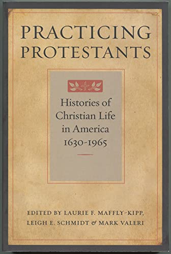 9780801883620: Practicing Protestants: Histories of Christian Life in America, 1630-1965