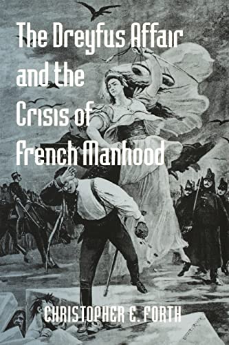Beispielbild fr The Dreyfus Affair and the Crisis of French Manhood zum Verkauf von ThriftBooks-Atlanta