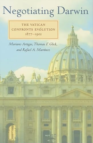 Negotiating Darwin: The Vatican Confronts Evolution, 1877â€“1902 (Medicine, Science, and Religion in Historical Context) (9780801883897) by Artigas, Mariano; Glick, Thomas F.; MartÃ­nez, Rafael A.