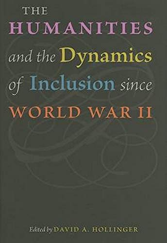Imagen de archivo de The Humanities and the Dynamics of Inclusion since World War II a la venta por Housing Works Online Bookstore
