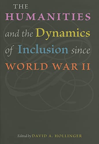 Stock image for The Humanities and the Dynamics of Inclusion since World War II for sale by Housing Works Online Bookstore