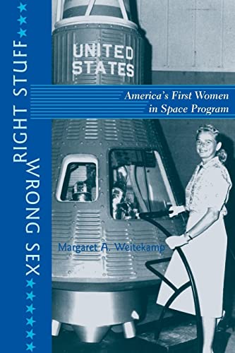 Imagen de archivo de Right Stuff, Wrong Sex: America's First Women in Space Program (Gender Relations in the American Experience) a la venta por Pink Casa Antiques