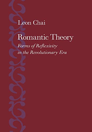 Beispielbild fr Romantic Theory: Forms of Reflexivity in the Revolutionary Era zum Verkauf von Powell's Bookstores Chicago, ABAA