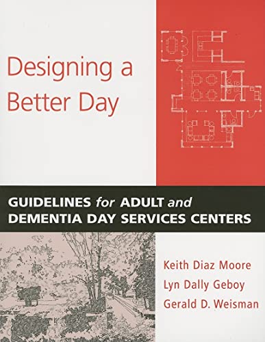 Stock image for Designing a Better Day : Guidelines for Adult and Dementia Day Services Centers for sale by Better World Books: West