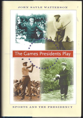 Stock image for The Games Presidents Play : Sports and the Presidency for sale by Better World Books: West