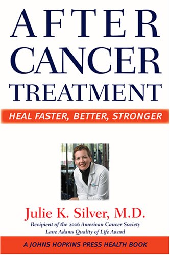 Imagen de archivo de After Cancer Treatment: Heal Faster, Better, Stronger (A Johns Hopkins Press Health Book) a la venta por Gulf Coast Books
