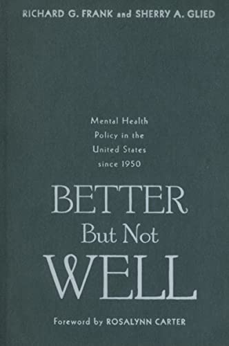 9780801884429: Better but Not Well: Mental Health Policy in the United States Since 1950