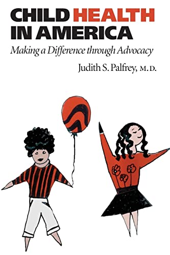 Stock image for Child Health in America : Making a Difference Through Advocacy for sale by Better World Books: West