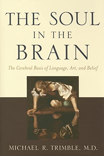9780801884818: The Soul in the Brain: The Cerebral Basis of Language, Art, and Belief