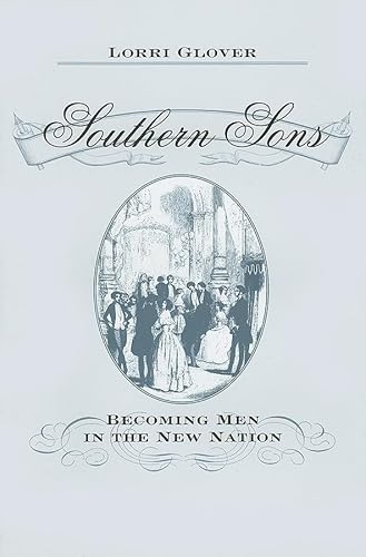 Beispielbild fr Southern Sons: Becoming Men in the New Nation zum Verkauf von Powell's Bookstores Chicago, ABAA
