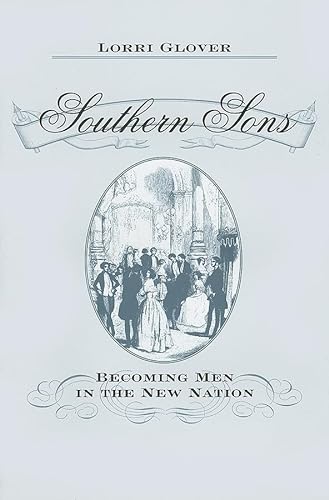 Stock image for Southern Sons: Becoming Men in the New Nation for sale by HPB-Red