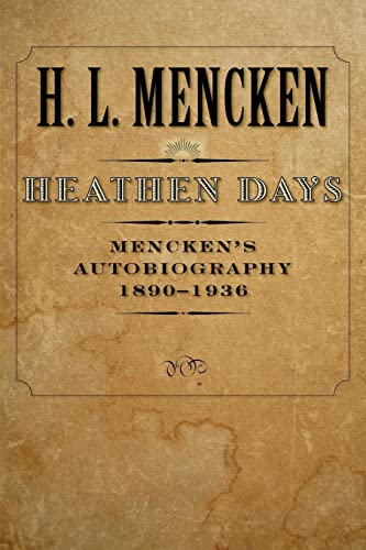 Beispielbild fr Heathen Days: Mencken's Autobiography: 1890-1936 (Volume 3) (Buncombe Collection) zum Verkauf von Best and Fastest Books