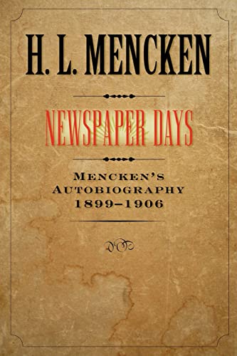 Stock image for Newspaper Days : Mencken's Autobiography: 1899-1906 for sale by Better World Books