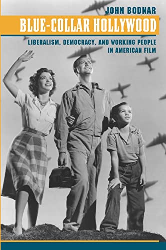 Imagen de archivo de Blue-Collar Hollywood: Liberalism, Democracy, and Working People in American Film a la venta por Books From California