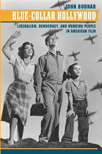 Stock image for Blue-Collar Hollywood: Liberalism, Democracy, and Working People in American Film for sale by Books From California