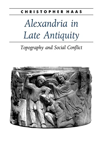 9780801885419: Alexandria in Late Antiquity: Topography and Social Conflict (Ancient Society and History)
