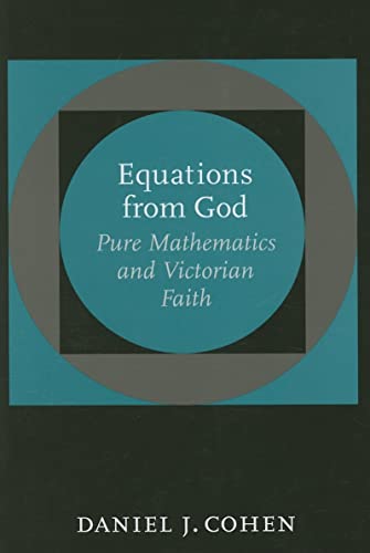 Imagen de archivo de Equations from God: Pure Mathematics and Victorian Faith (Johns Hopkins Studies in the History of Mathematics) a la venta por Powell's Bookstores Chicago, ABAA