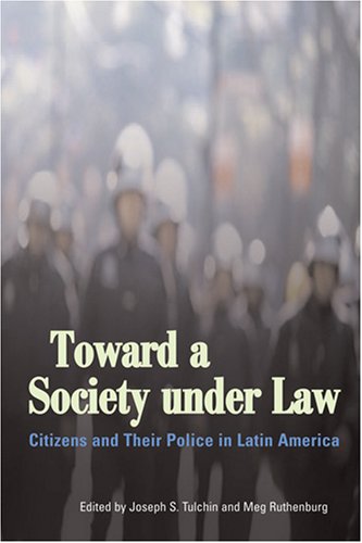 Imagen de archivo de Toward a Society Under Law (Citizens and Their Police in Latin America) a la venta por The Maryland Book Bank