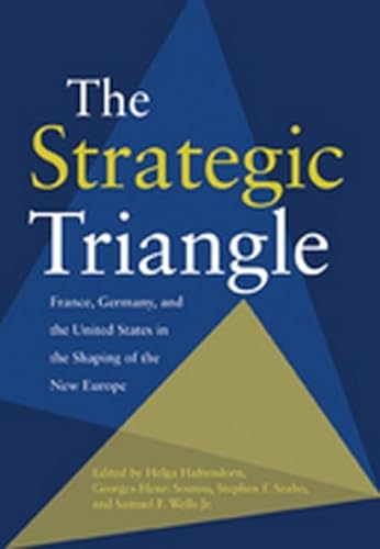 9780801885648: The Strategic Triangle: France, Germany, and the United States in the Shaping of the New Europe