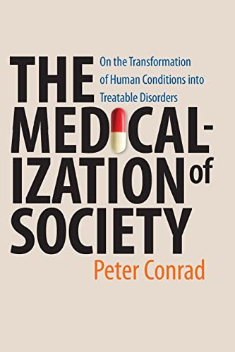 Imagen de archivo de Medicalization of Society: On the Transformation of Human Conditions Into Treatable Disorders a la venta por ThriftBooks-Dallas