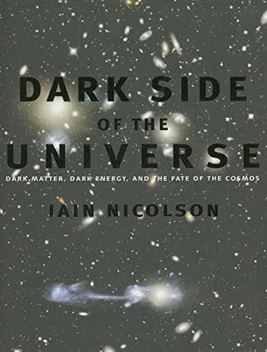 Stock image for Dark Side of the Universe : Dark Matter, Dark Energy, and the Fate of the Cosmos for sale by Better World Books: West