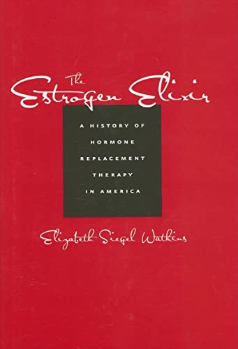 Beispielbild fr The Estrogen Elixir : A History of Hormone Replacement Therapy in America zum Verkauf von Better World Books