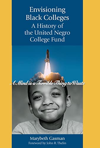 Stock image for Envisioning Black Colleges: A History of the United Negro College Fund for sale by BookHolders