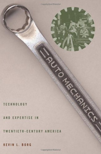 Auto Mechanics : Technology and Expertise in Twentieth Century America